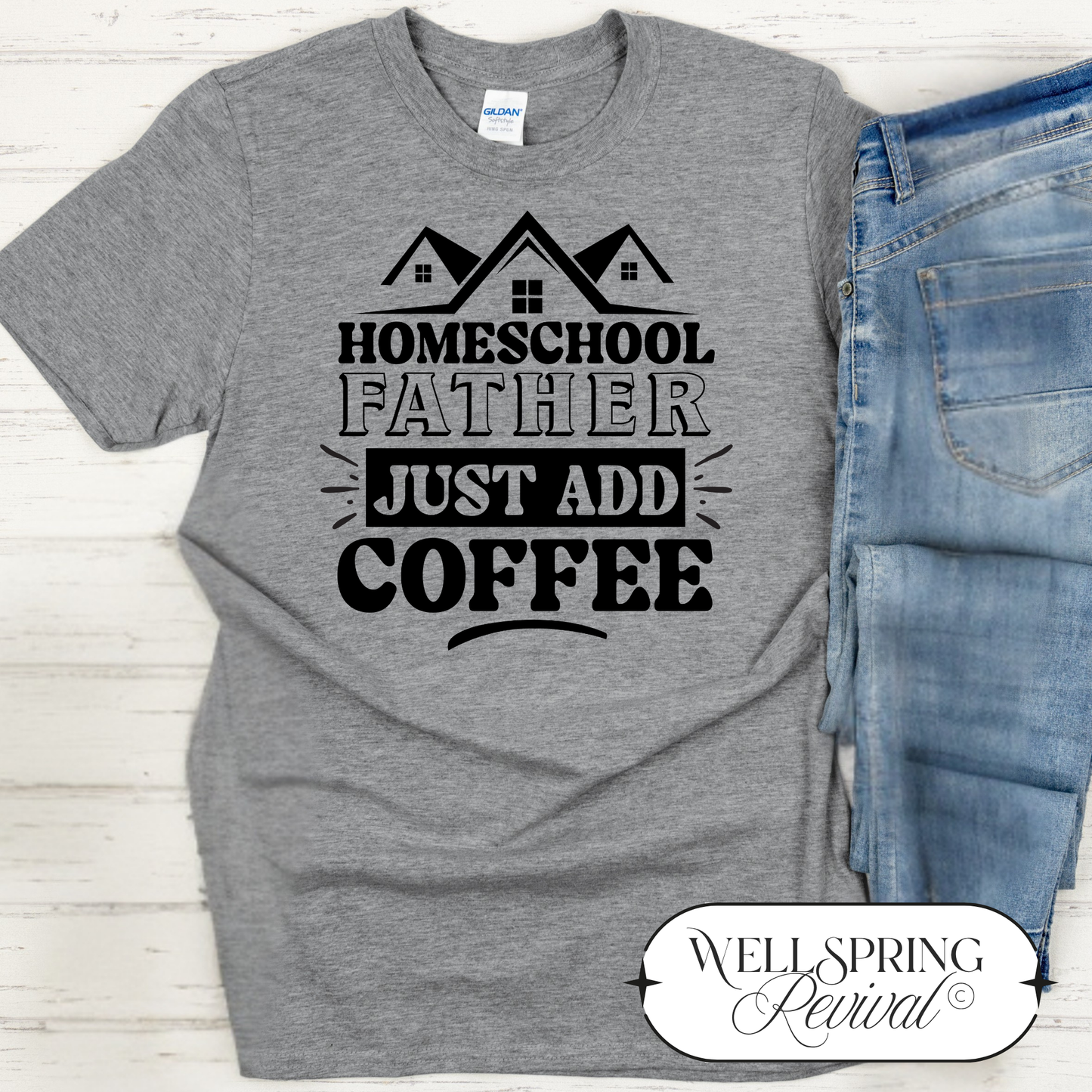 Homeschool Father Just Add Coffee T-Shirt | S-3X
